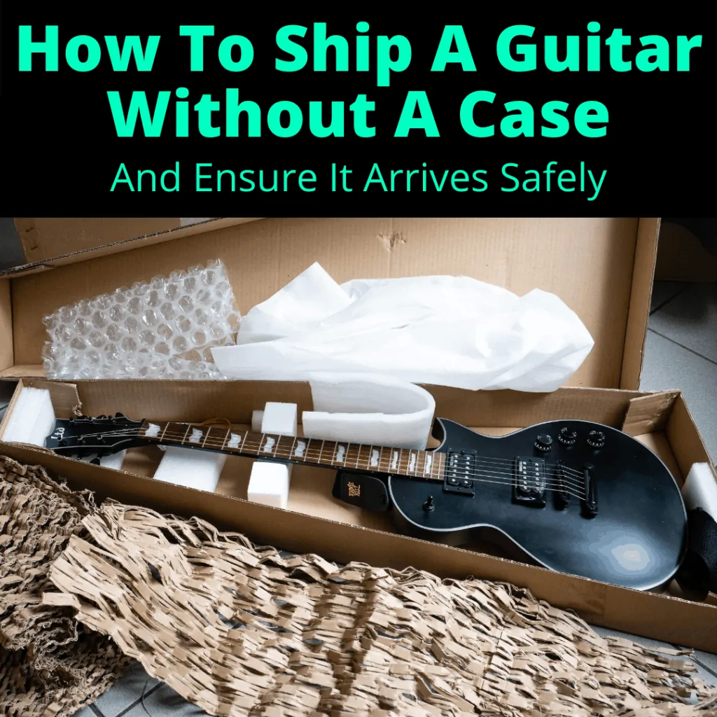 Picture of: How To Ship A Guitar Without A Case (So It Arrives Safely)
